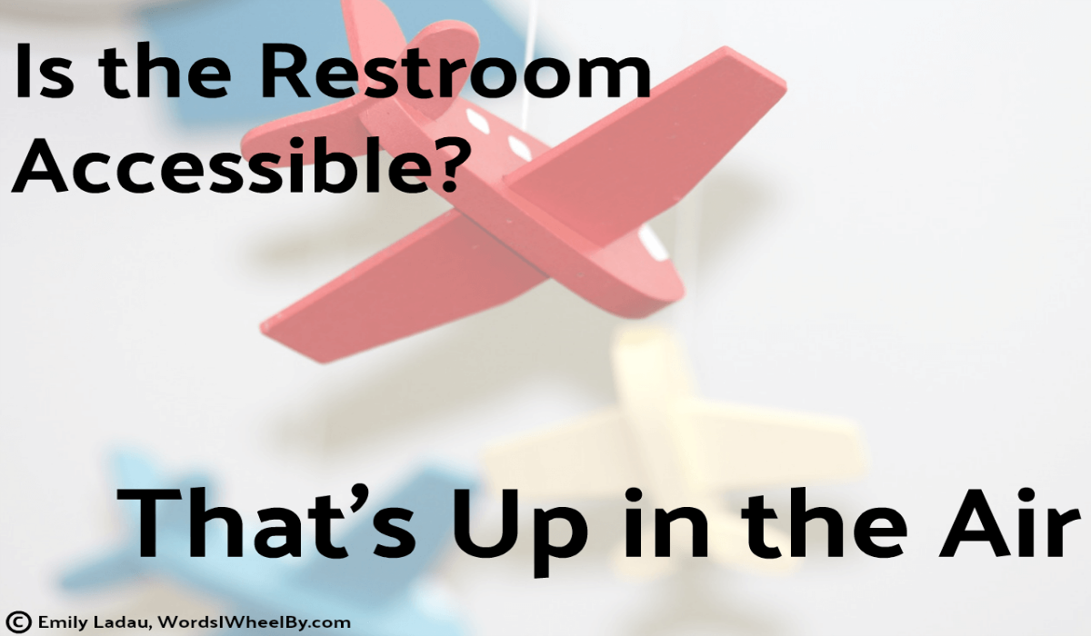 A background image of blue, red, and white mini wooden airplanes. The text reads "Is the restroom accessible? That's up in the air."